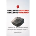 thumbnail image 1 of Maldito futuro, Maldito pasado: Un manual táctico para superar la ansiedad, sanar el pasado y crear hábitos con estoicis, (Paperback), 1 of 1