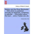thumbnail image 1 of Maldon and the River Blackwater ... with Which Is Published Annually an Appendix, Containing a Calendar ... Information about the Town ... and a Trades List, Etc. (Paperback), 1 of 1