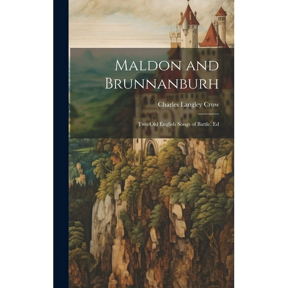 Maldon and Brunnanburh : Two Old English Songs of Battle, Ed (Hardcover)
