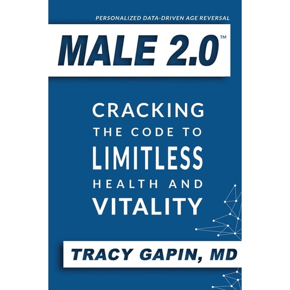 Male 2.0: Cracking the Code to Limitless Health and Vitality, (Paperback)
