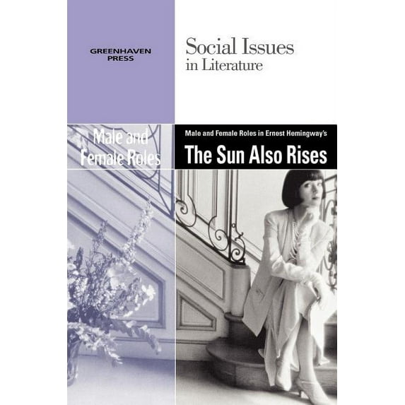 Social Issues in Literature Male and Female Roles in Ernest Hemingway's the Sun Also Rises, (Paperback)