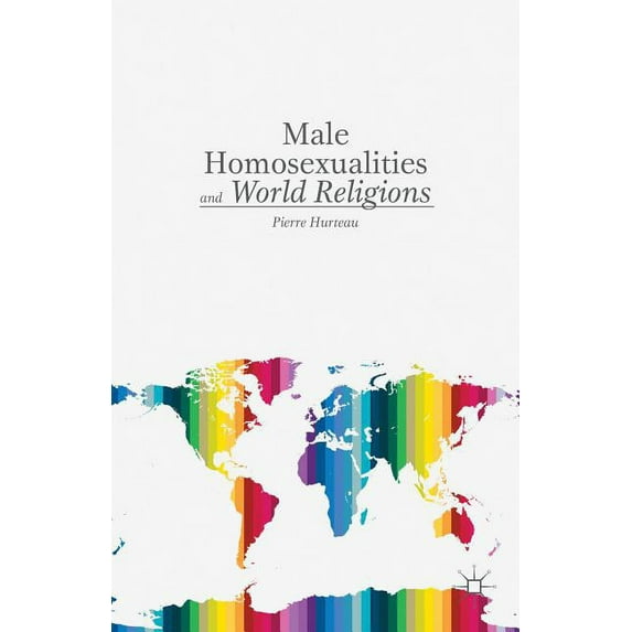 Male Homosexualities and World Religions, (Hardcover)