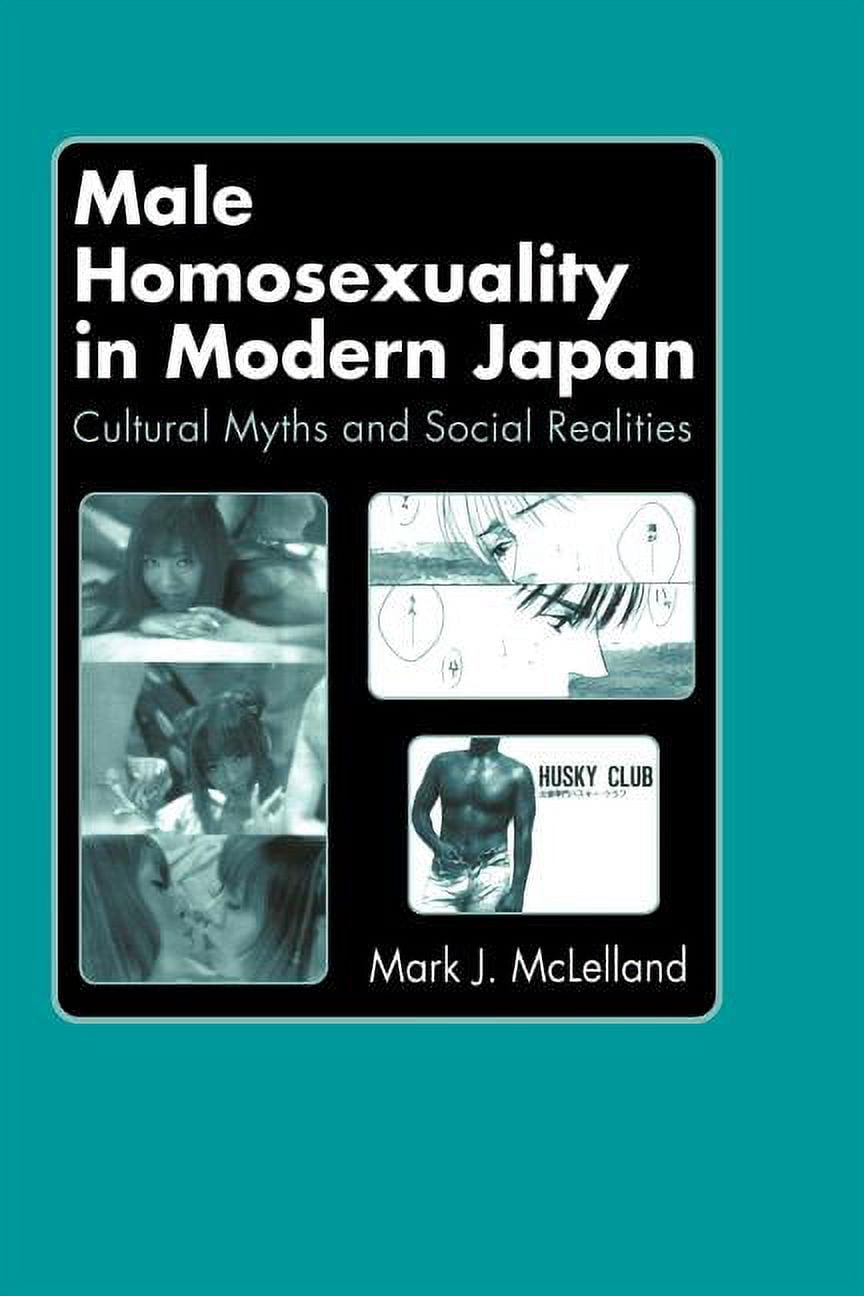 Male Homosexuality in Modern Japan: Cultural Myths and Social Realities, (Paperback)