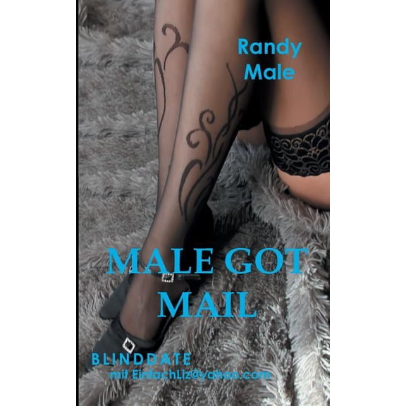 Male got Mail: Blinddate mit EinfachLiz@yahoo.com (Paperback)