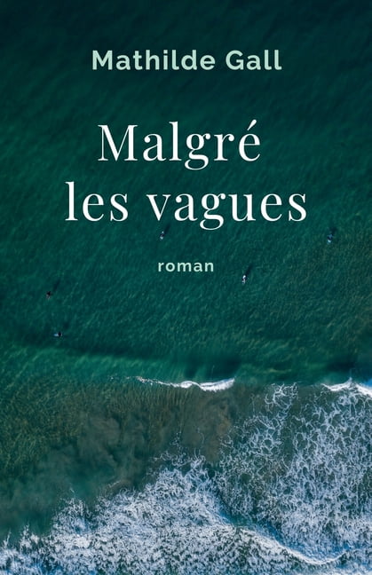 MalgrÃ© les vagues, (Paperback)