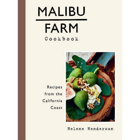 Malibu Farm Cookbook: Recipes from the California Coast, (Hardcover)