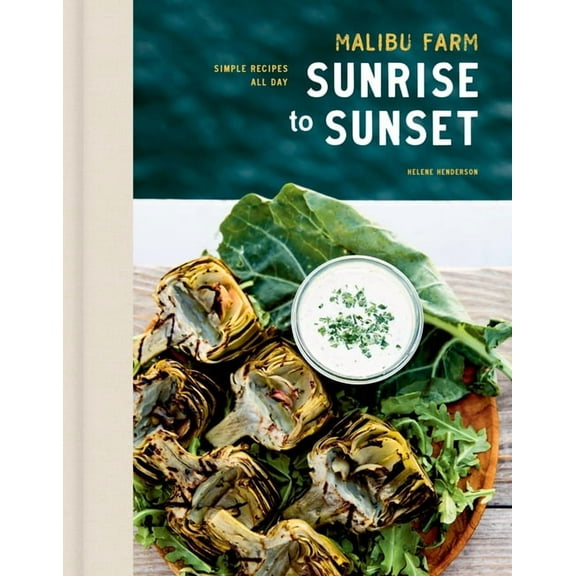 Malibu Farm Sunrise to Sunset: Simple Recipes All Day: A Cookbook, (Hardcover)