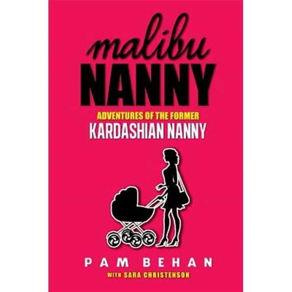 Malibu Nanny: Adventures of the Former Kardashian Nanny (Paperback)