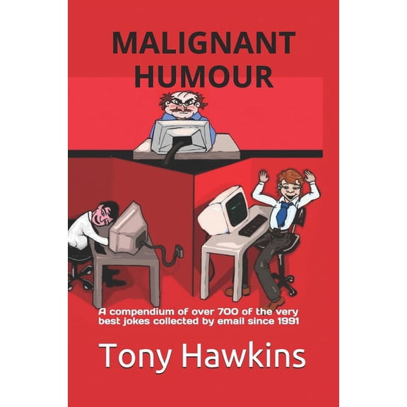 Malignant Humour: A compendium of over 700 of the very best jokes collected by email since 1991 (Paperback)
