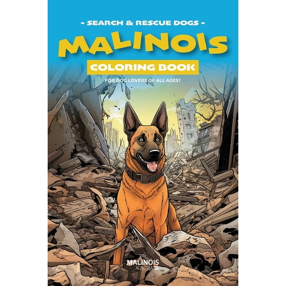 Malinois Coloring Book - Search & Rescue Dog Edition: Coloring Book for Dog Lovers Big and Small!, (Paperback)