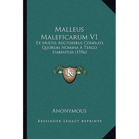 Malleus Maleficarum V1: Ex Multis Auctoribus Conflati, Quorum Nomina a Tergo Habentur (1596)