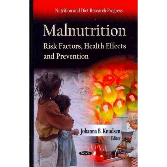 Malnutrition : Risk Factors, Health Effects and Prevention