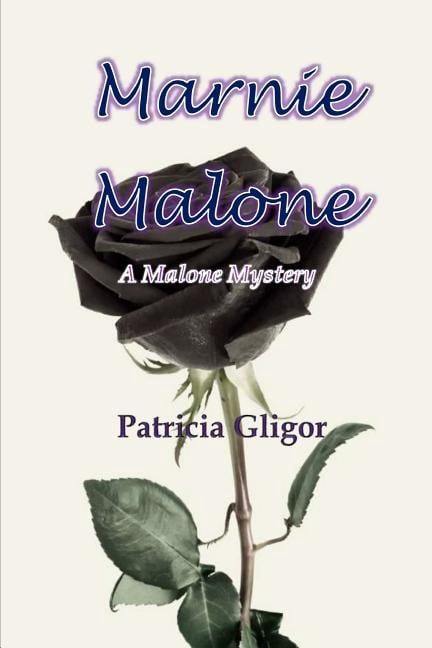 Marnie Malone: A Malone Mystery The Malone Mystery series Paperback 172915879X 9781729158791 Patricia Gligor