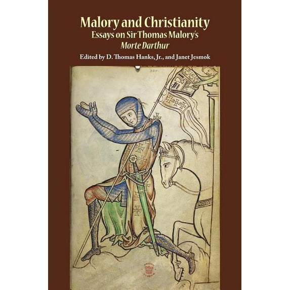 Malory and Christianity : Essays on Sir Thomas Malory's Morte Darthur