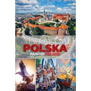 Malowana Polska Painted Poland Cities Landscapes Folklore, Paperback