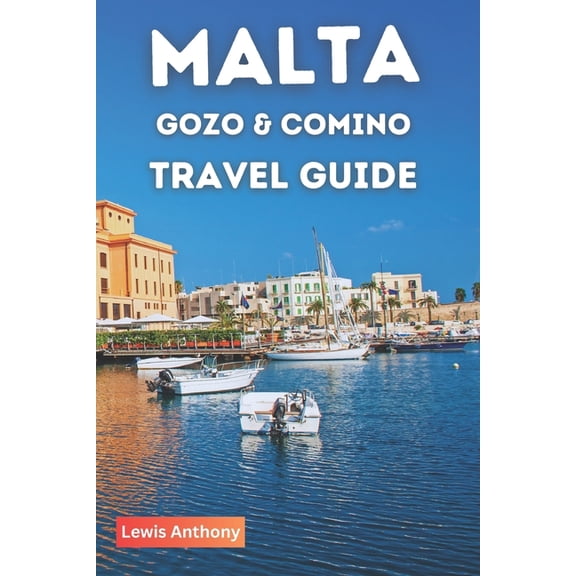 Malta Travel Guide : The Best Ultimate Guide to Malta, Gozo & Comino Islands (Full Color) 2023-2024 (Paperback)