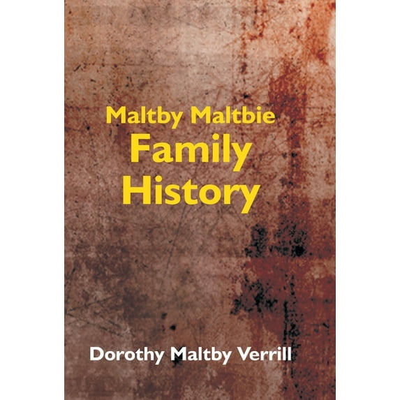 Maltby-Maltbie Family History, (Hardcover)