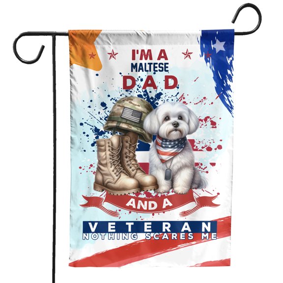 I'm a Maltese Dad and a Veteran, Nothing Scares me Happy Father's Day Garden Flag 12x18in Double Sided Maltese Dog Lover Gifts Idea Outdoor Decor - 00006