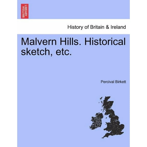 Malvern Hills. Historical Sketch, Etc. (Paperback)