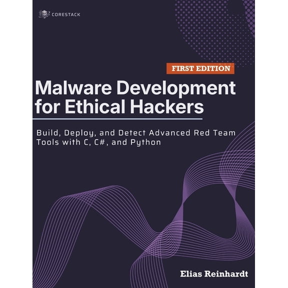 Malware Development for Ethical Hackers: Build, Deploy, and Detect Advanced Red Team Tools with C, C#, and Python, (Paperback)