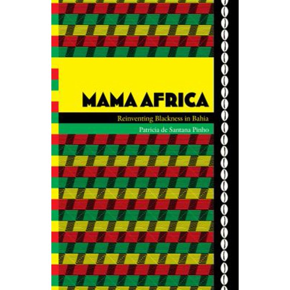 Pre-Owned Mama Africa: Reinventing Blackness in Bahia (Paperback) 082234646X 9780822346463