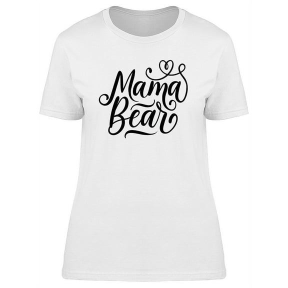 Mama Bear Quote Graphic T-Shirt Women -Image by Shutterstock, Female Small