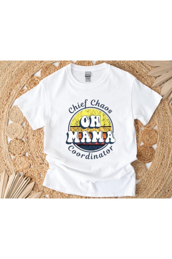 Mama Chaos Coordinator T-Shirt , Hoodie , Sweatshirt Funny Quote Graphic for Busy Moms, for men & women, up to size 5XL