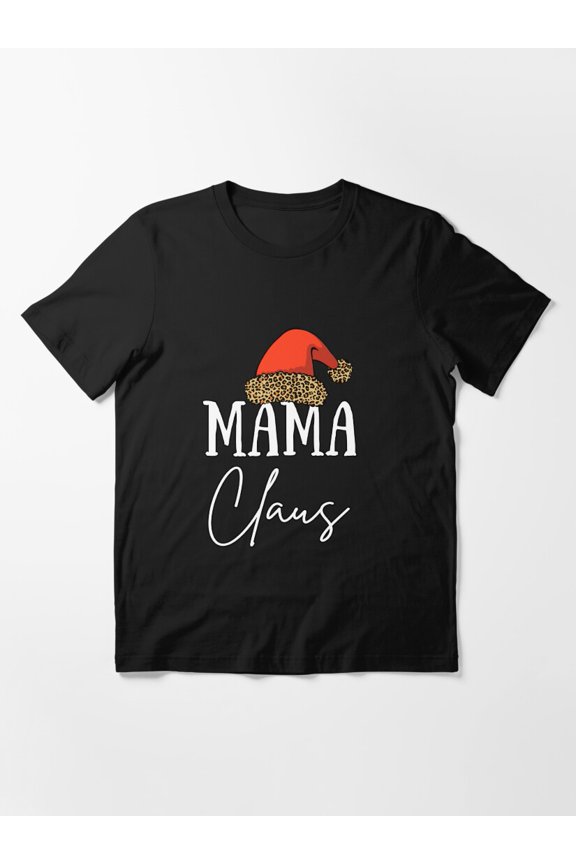 Mama Claus Christmas Gift For Mom Holiday Present Apparel Unisex T-Shirt up to Size 5XL