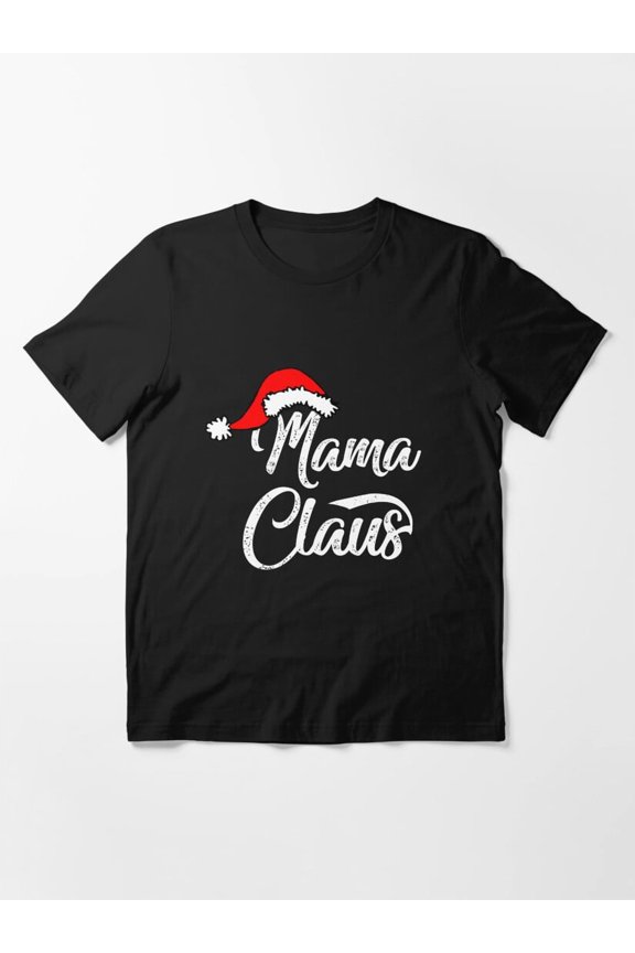 Mama Claus Christmas Holiday Mom Present Gift Apparel Unisex T-Shirt up to Size 5XL