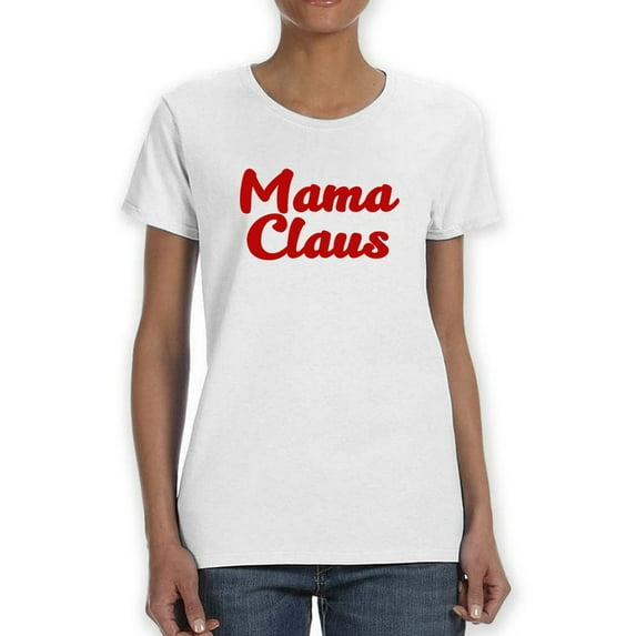 Mama Claus T-Shirt Women -Smartprints Designs, Female Large