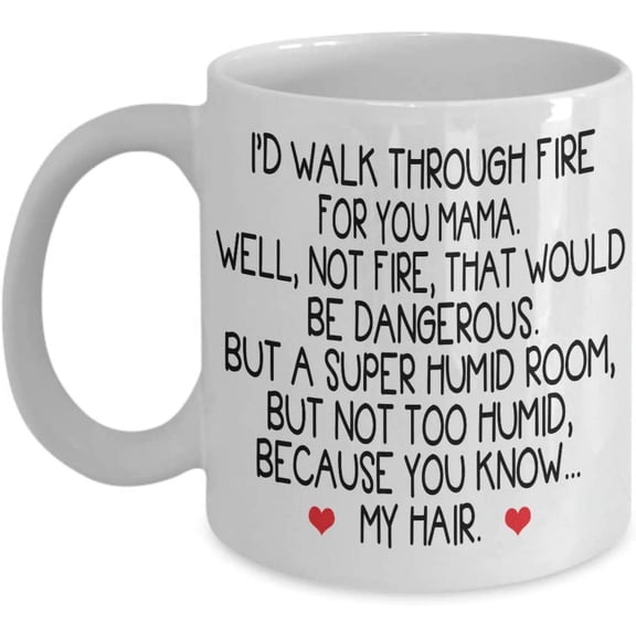 Mama Coffee Mug I'd Walk Through Fire For You Mama Gift Idea For Mama From Daughter, son Tea Cup Christmas Xmas Birthday