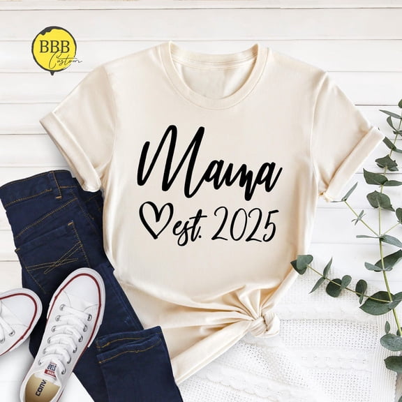 Mama Est 2025 T- Shirt, Mama Shirt, Cute Mom Tee, Mothers Day Shirt, Anniversary , Mom Birthday Shirt, Mom Shirt , Mothers Day TSHIRT All Size S-5XL