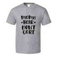 thumbnail image 1 of Mama Hair Dont Care Tshirt Funny Tee For Mom T Shirt, 1 of 1