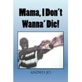 thumbnail image 1 of Mama, I Don't Wanna' Die!, (Paperback), 1 of 1