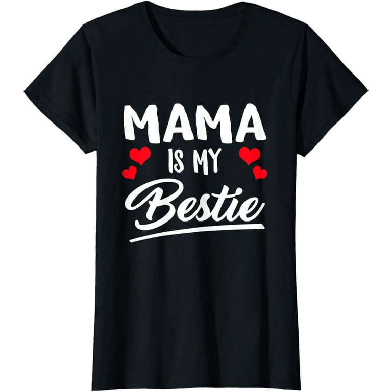 Mama Is My Bestie Mom Bff Funny Shirt Mama Is My Bestie Mom Bff Funny Shirt