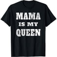 thumbnail image 1 of Mama Is My Queen T-Shirt, 1 of 3