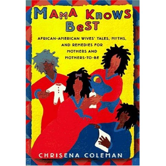 Pre-Owned MAMA KNOWS BEST: African-American Wive's Tales, Myths, and Remedies for Mothers and Mothers-to-be Be (Hardcover) 068483426X 9780684834269