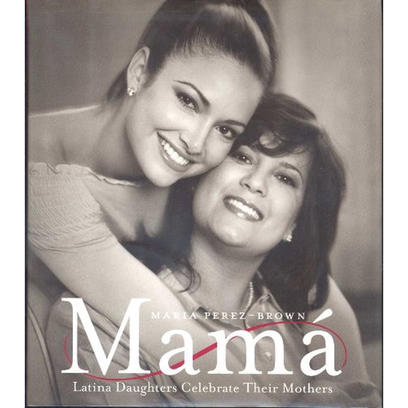 Pre-Owned Mama: Latina Daughters Celebrate Their Mothers (Hardcover) 0060083867 9780060083861