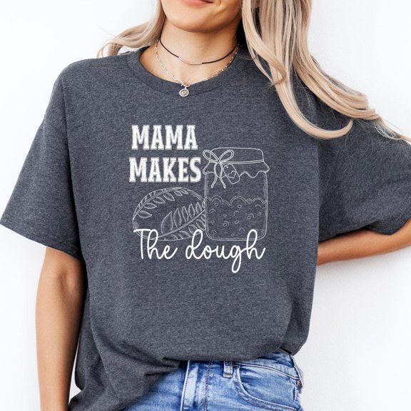Mama Makes The Dough Shirt, Homemaking Shirt, Bread Baking Shirt, Sourdough Starter T-Shirt, Woman Shirt, Gift Idea Unisex S-5XL Hot Trending Shirt, Vintage Birthday Gift