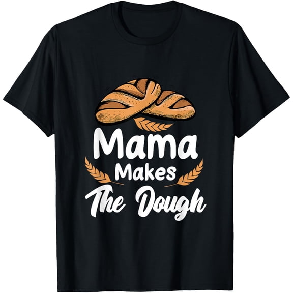 Mama Makes The Dough Sour Dough Bread Homemade Mom T-ShirtPure cotton short-sleeved shirts for both men and women