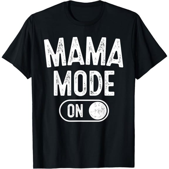 Mama Mode On Funny Soon To Be Mom Gifts 1St Time Mother T-Shirt