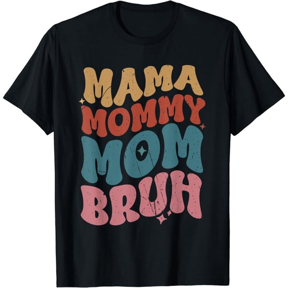 Mama Mommy Mom Bruh, Funny Mother Day Sarcastic T-Shirt