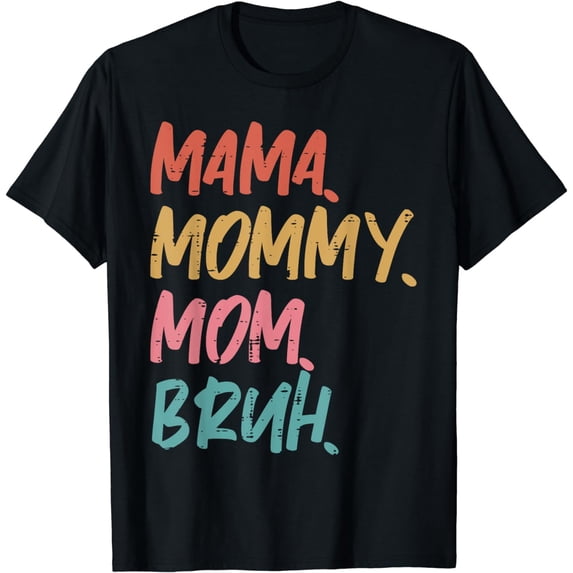 Mama Mommy Mom Bruh Funny Mothers Day Gift From Son T-Shirt
