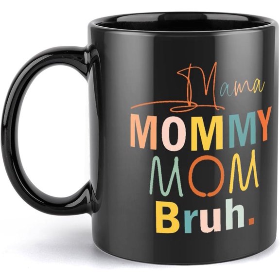 Mama Mommy Mom Bruh Mommy And Me Funny Happy Mother Day, Mother''S Day Mommy Mom Life Mug Coffee Cup Novelty Cup Funny Coffee Mug Gift Black 11Oz