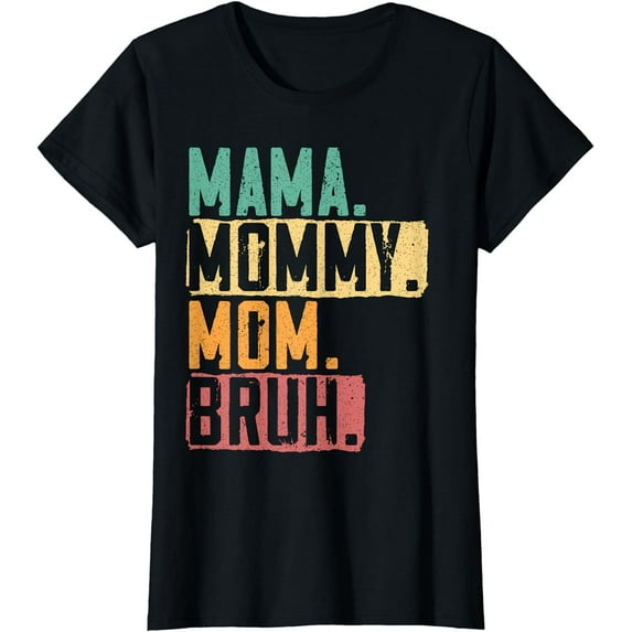 Mama Mommy Mom Bruh Motherhood Best Mom Ever Mothers Day T-Shirt