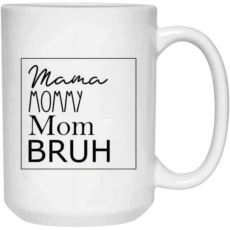 MA MAMA MOM BRUH Mother's Day Coffee Mug