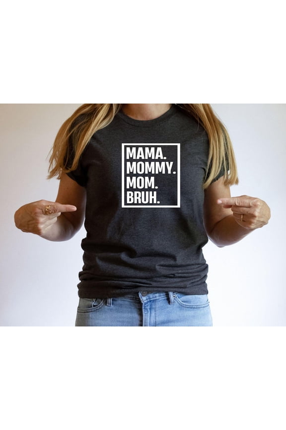 Mama Mommy Mom Bruh Shirt, Motherhood Tee, Mothers Day, Mom Life Shirt, ous Mom Shirt, Mommy Birthday Tee, Mom Tee, F4496 All Size S-5Xl