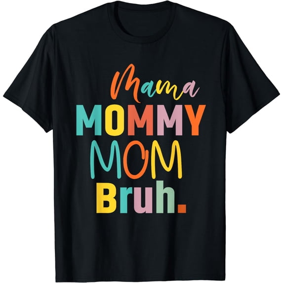 Mama Mommy Mom Bruh Shirt Mum Life Boys Funny Mothers Day T-Shirt