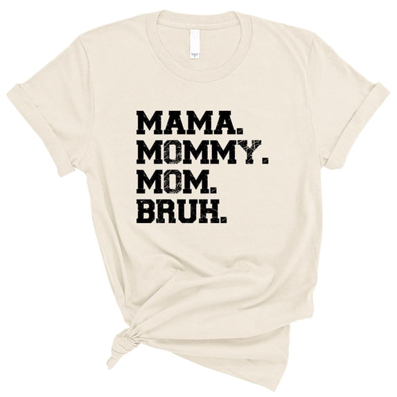 Mama Mommy Mom Bruh Shirt Unisex 4X-Large Natural