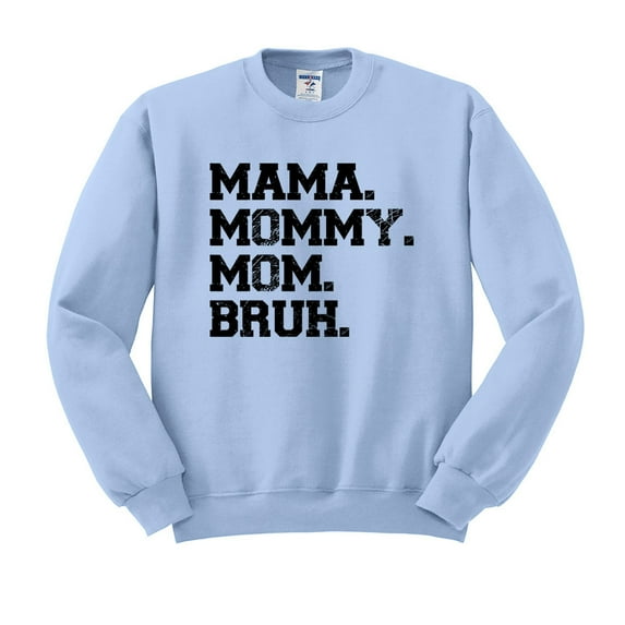Mama Mommy Mom Bruh Sweatshirt Unisex 3X-Large Light Blue